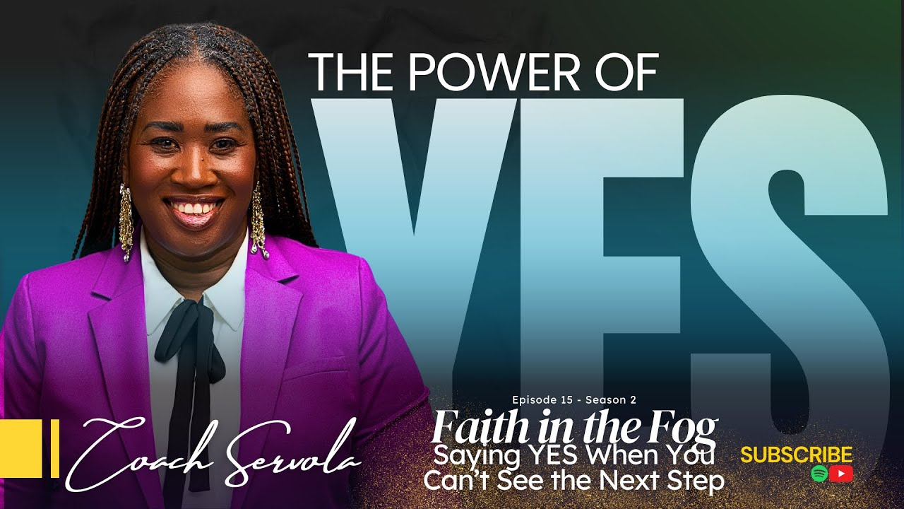 Faith in the Fog: Saying YES When You Can’t See the Next Step | The Power of Yes Podcast