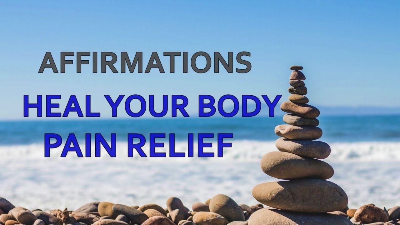 Healing & Pain Relief | Heal Your Body Positive Affirmations | Heal Your Pain Affirmations