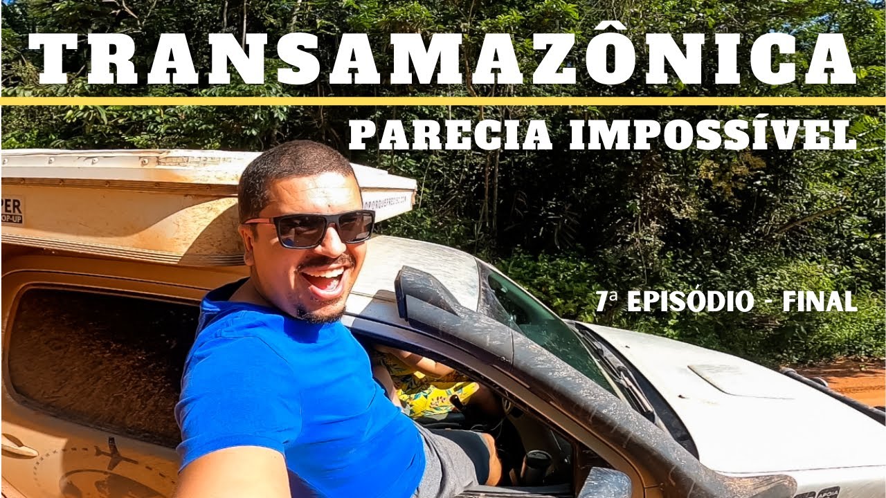 DE MANAUS A SANTARÉM POR TERRA 2200 KM  DE MUITOS PERRENGUES - 7ª EPISÓDIO - FINAL - VÍDEO 152