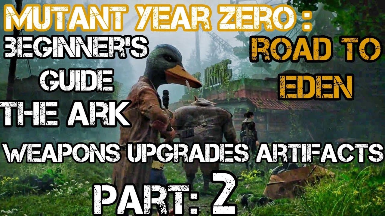 Mutant Year Zero: Road To Eden - Part 2 - The Ark - Weapons Upgrades Artifacts - Beginners Guide