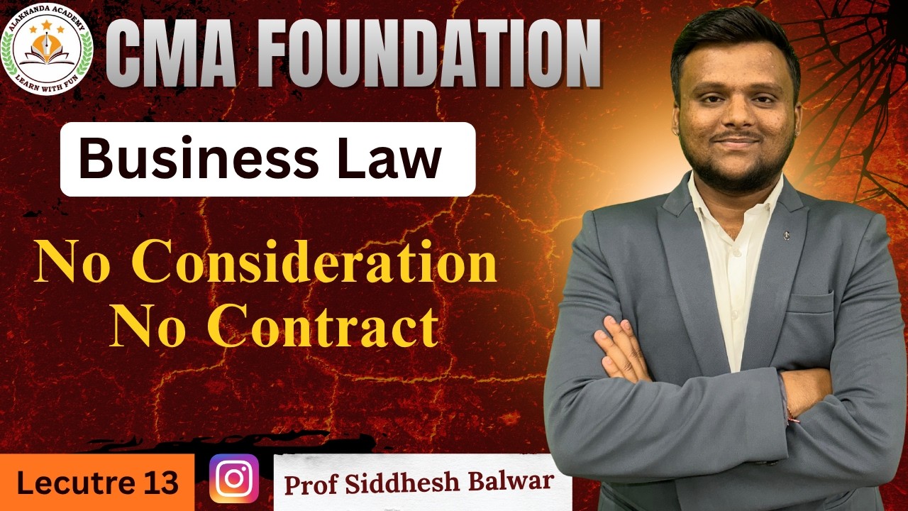 Lecture 7 | Indian Contract Act | No Consideration No Contract | prof. Siddhesh Balwar