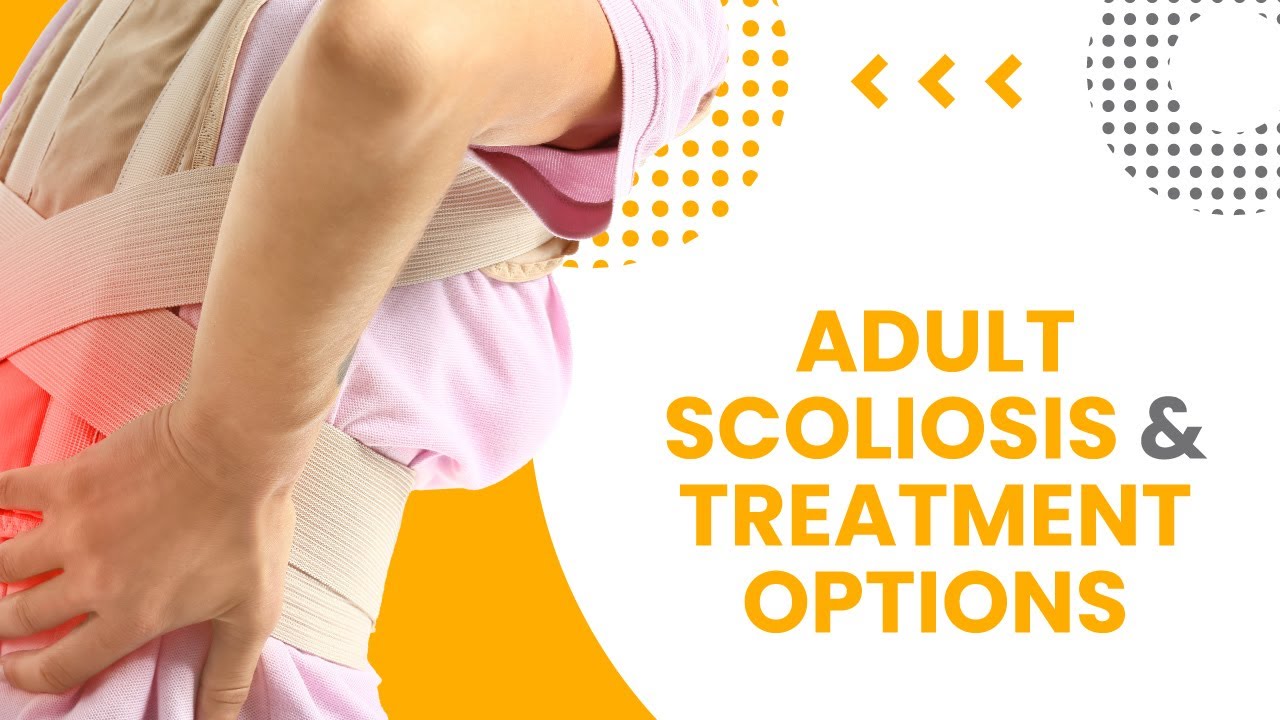 Adult Scoliosis & Treatment Options