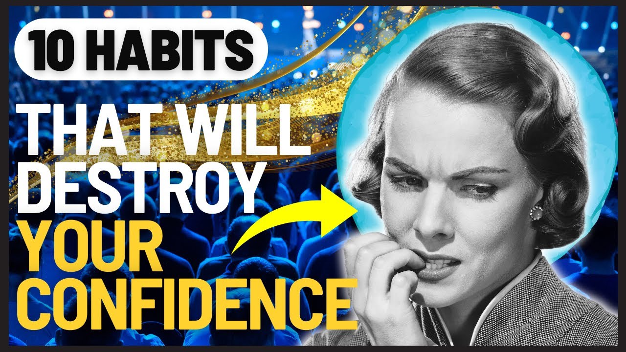 10 Bad Habits That Destroy Your Confidence