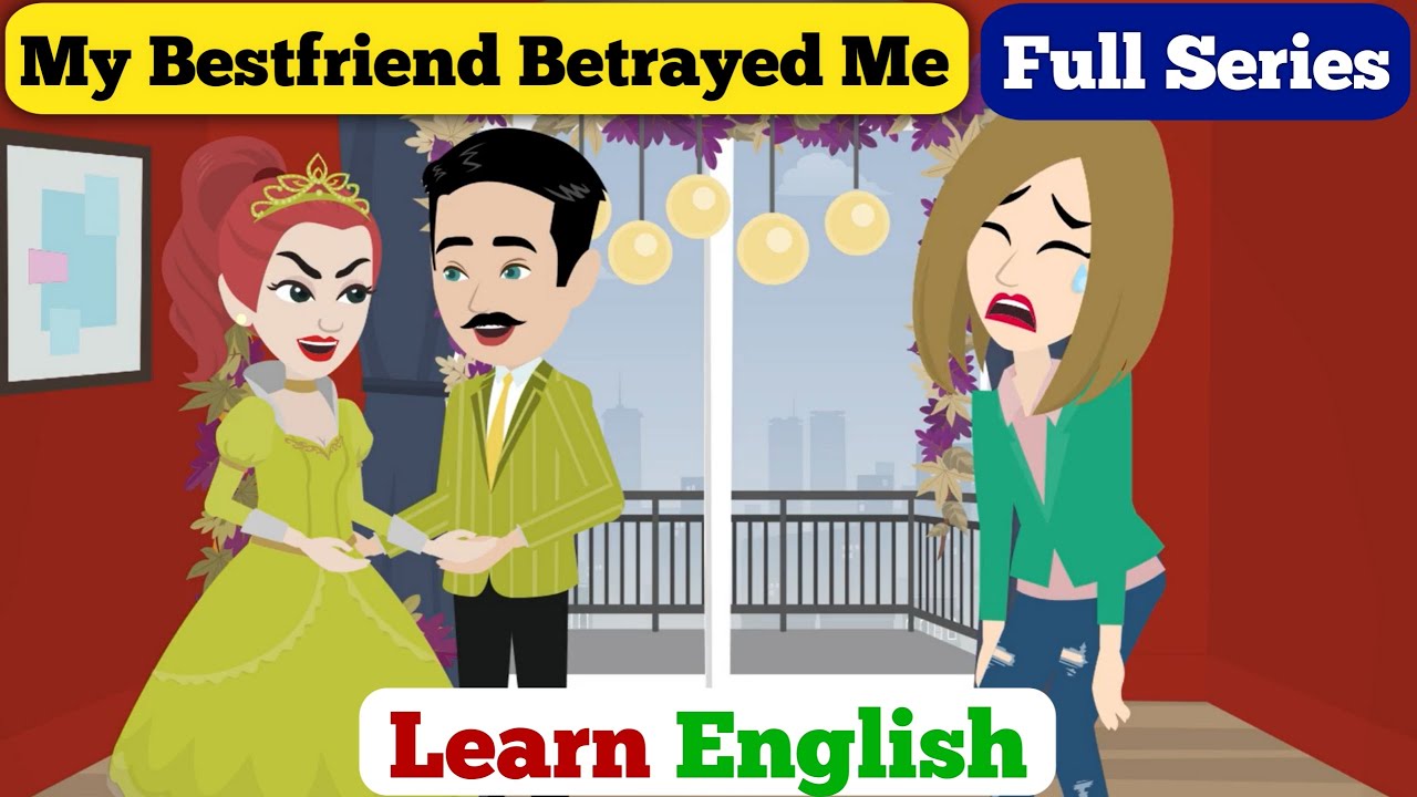 My Bestfriend Betrayed Me Full Series | English Story With Sub | Animated Stories | Learn English