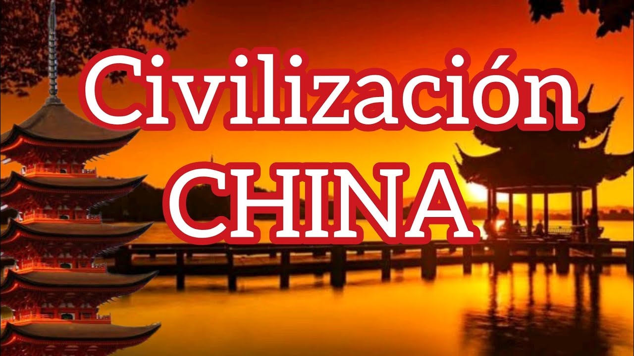 La Civilizaci&oacute;n China
