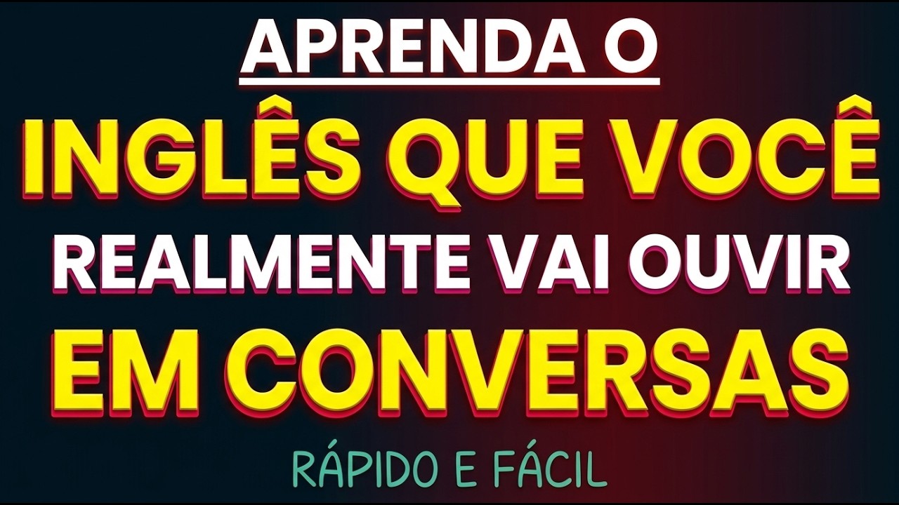 🚀 COMO FALAR INGLÊS COM CONFIANÇA USANDO EXPRESSÕES NATURAIS 🔥 INGLÊS AUTOMÁTIC