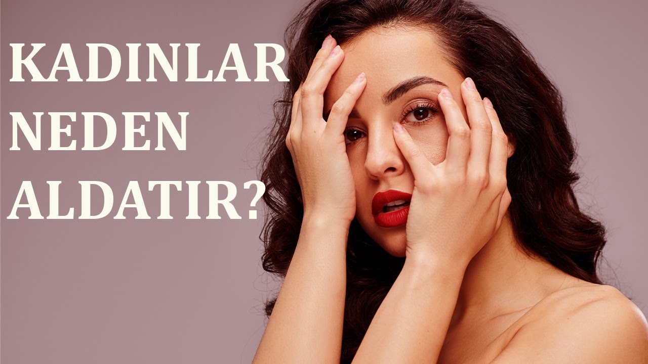 Kadınlar Neden Aldatır?