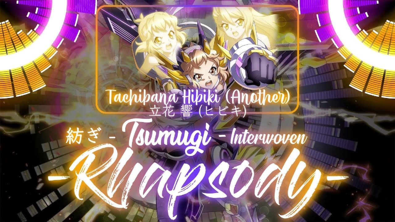 【FULL】『Tsumugi -Rhapsody-』— Tachibana Hibiki (Another) — Lyrics[Kan/Rom/Eng]