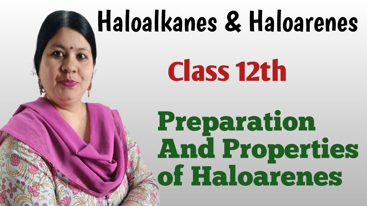 Preparation And Properties Of Haloarenes | Class 12th | CBSE, ISC | Mrs Sheetal Kandari 