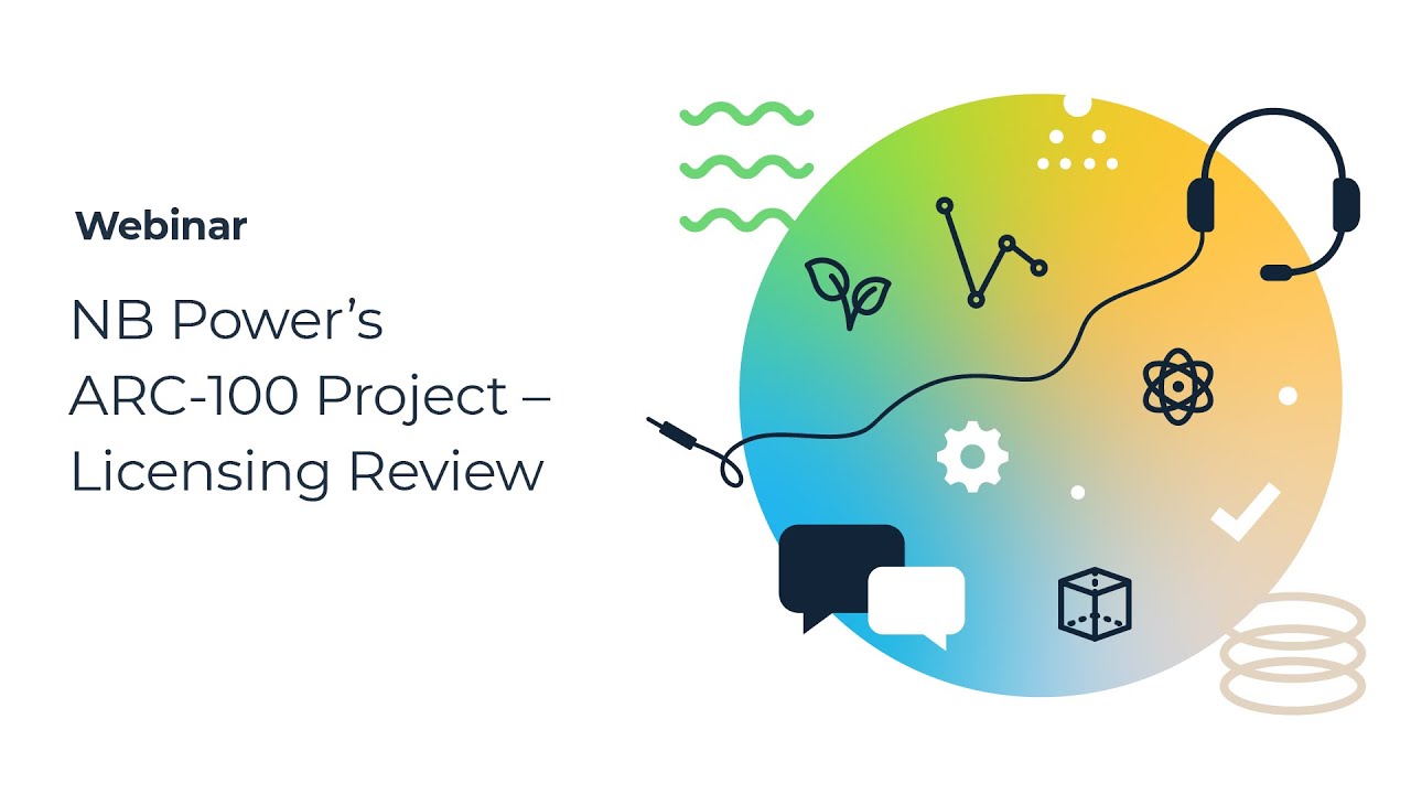 Webinar: NB Power’s ARC-100 Project – Licensing Review