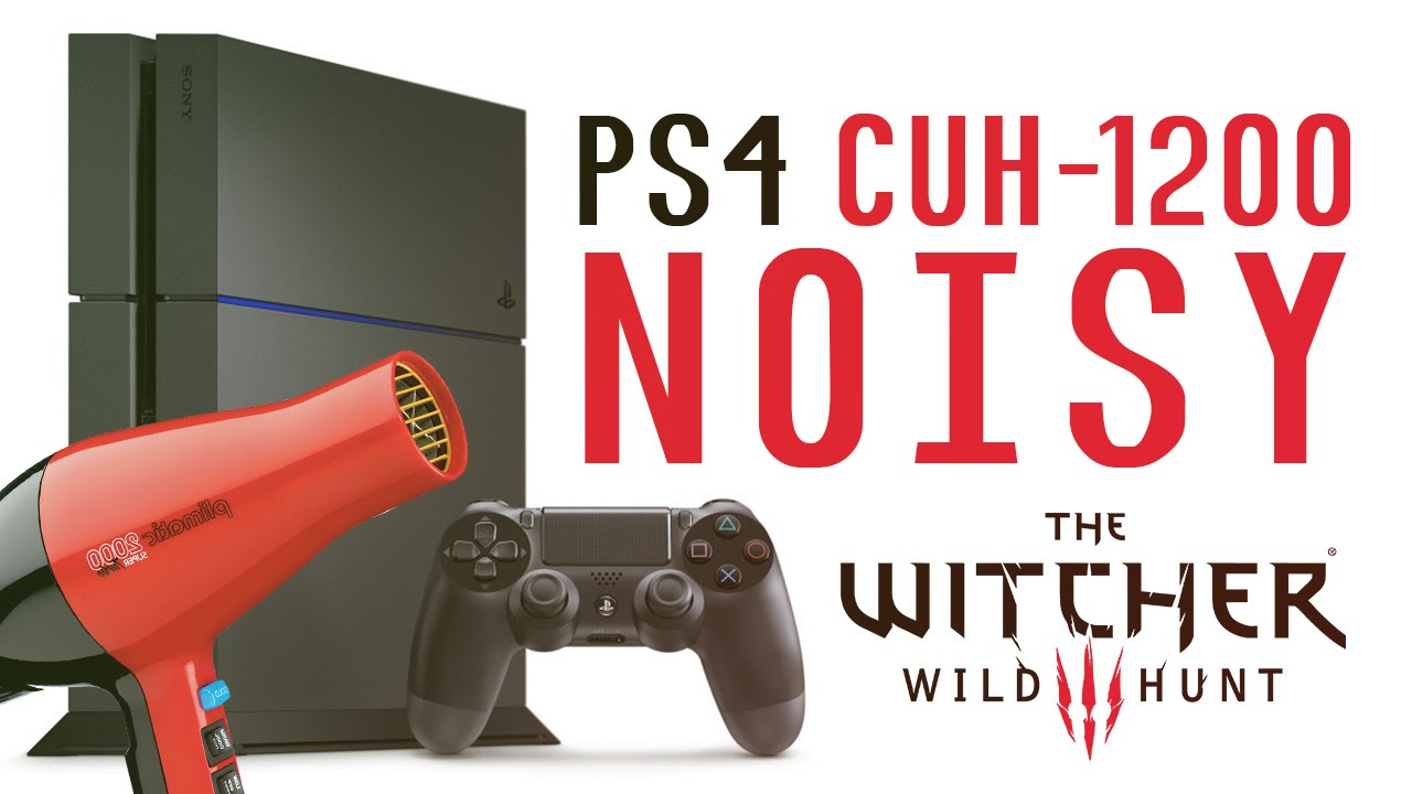 PS4 CUH-1200 Still Noisy - PS4 Noise Sample (CUH-1216A l CUH-1200 l C-Chassis) Witcher 3