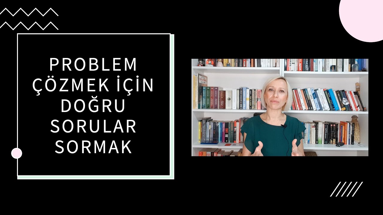 Problem Çözmek için Doğru Sorular Sormak