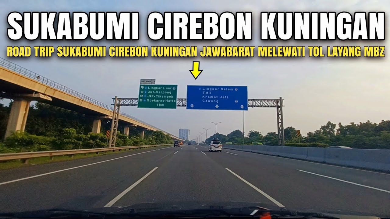 Road Trip Sukabumi Cirebon Kuningan Jawa Barat Melewati Tol MBZ | Cara Masuk Tol MBZ Dari Jagorawi
