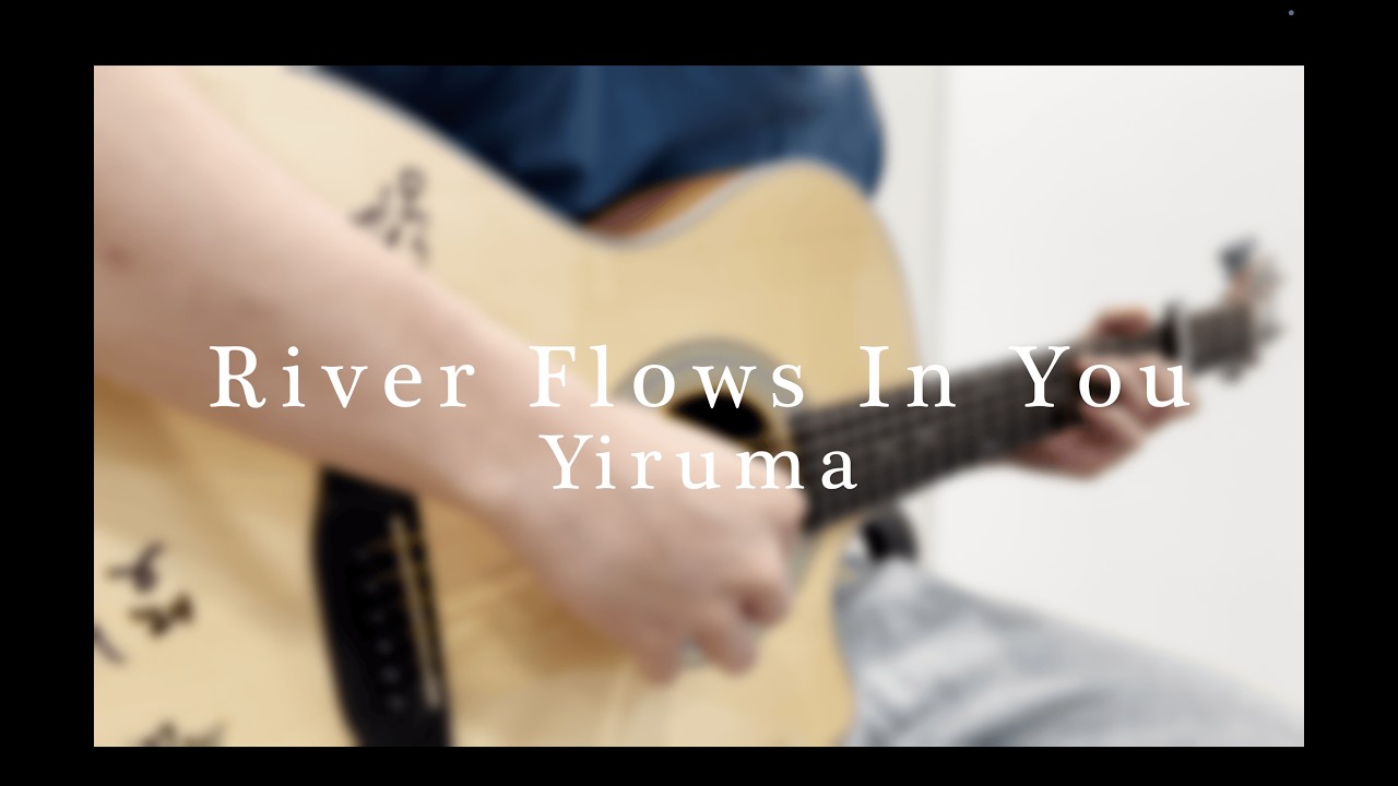 River Flows In You - Yiruma