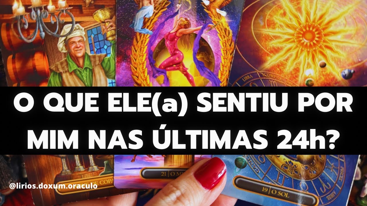 O que ELE(a) SENTIU por MIM nas ÚLTIMAS 24 HORAS? Tarot ♥️✨🔮