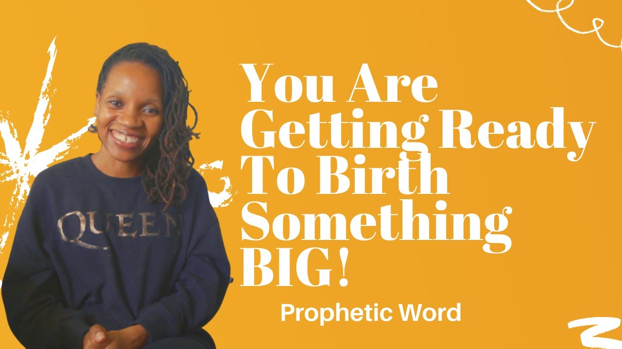 Prophetic Word - You Are Getting Ready To Birth Something BIG! - Dream Interpretation - May 21, 2021
