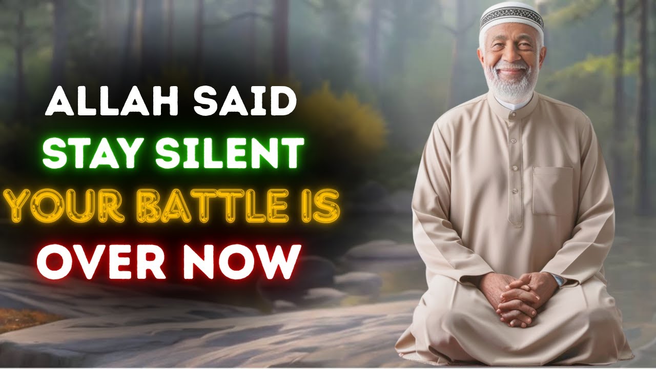 Be Silent, Allah Has Ended Your Battles — A Public Breakthrough Is Coming Soon / ISLAMIC WISDOM
