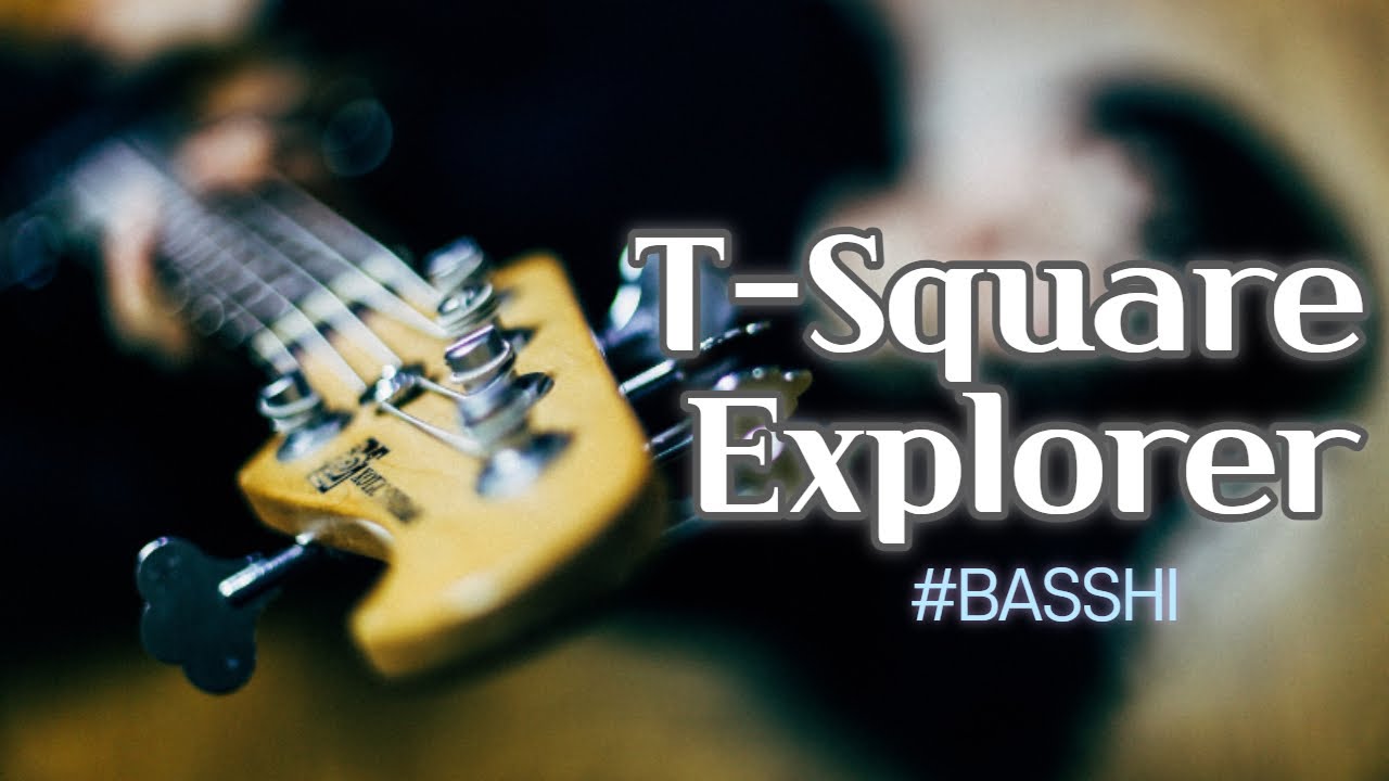 T SQUARE - EXPLORER (Bass Cover)