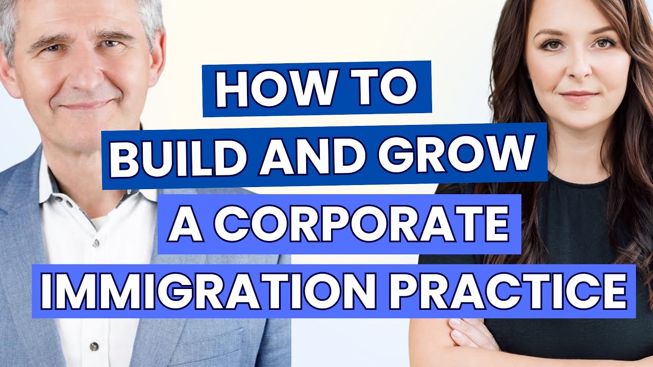 How to Build and Grow a Corporate Immigration Practice w/Peter Veress