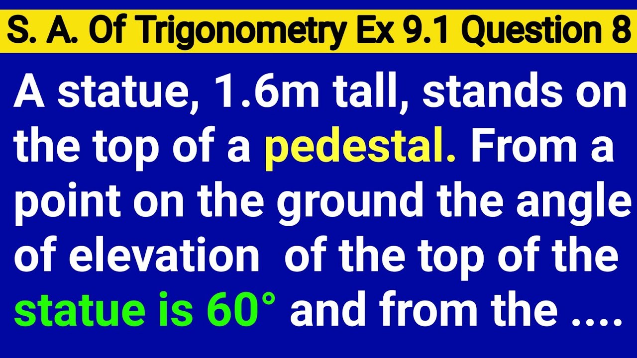 A Statue 1.6 M Tall Stands On The Top Of A Pedestal From A Point On The Ground The Angle Of