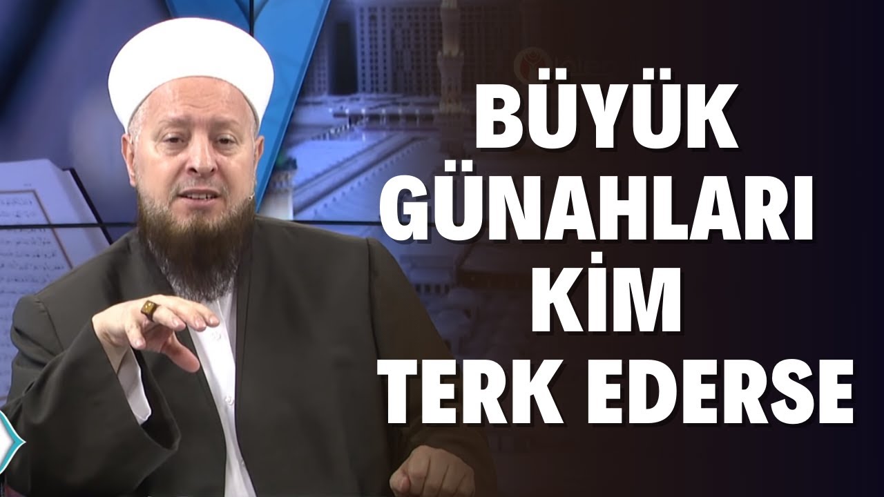 Eğer Büyük Günahlardan Kaçınırsanız...