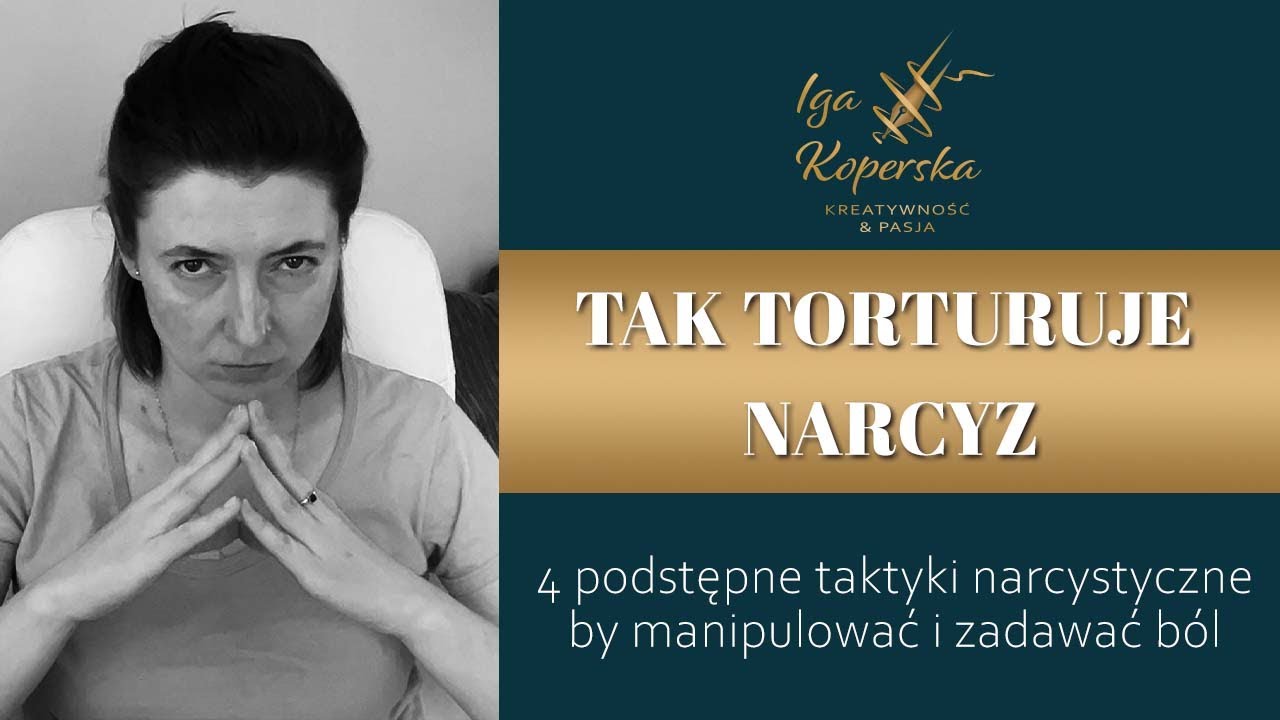 Tak TORTURUJE Cię Narcyz (4 ulubione narcystyczne taktyki by cię zmanipulować i zranić).