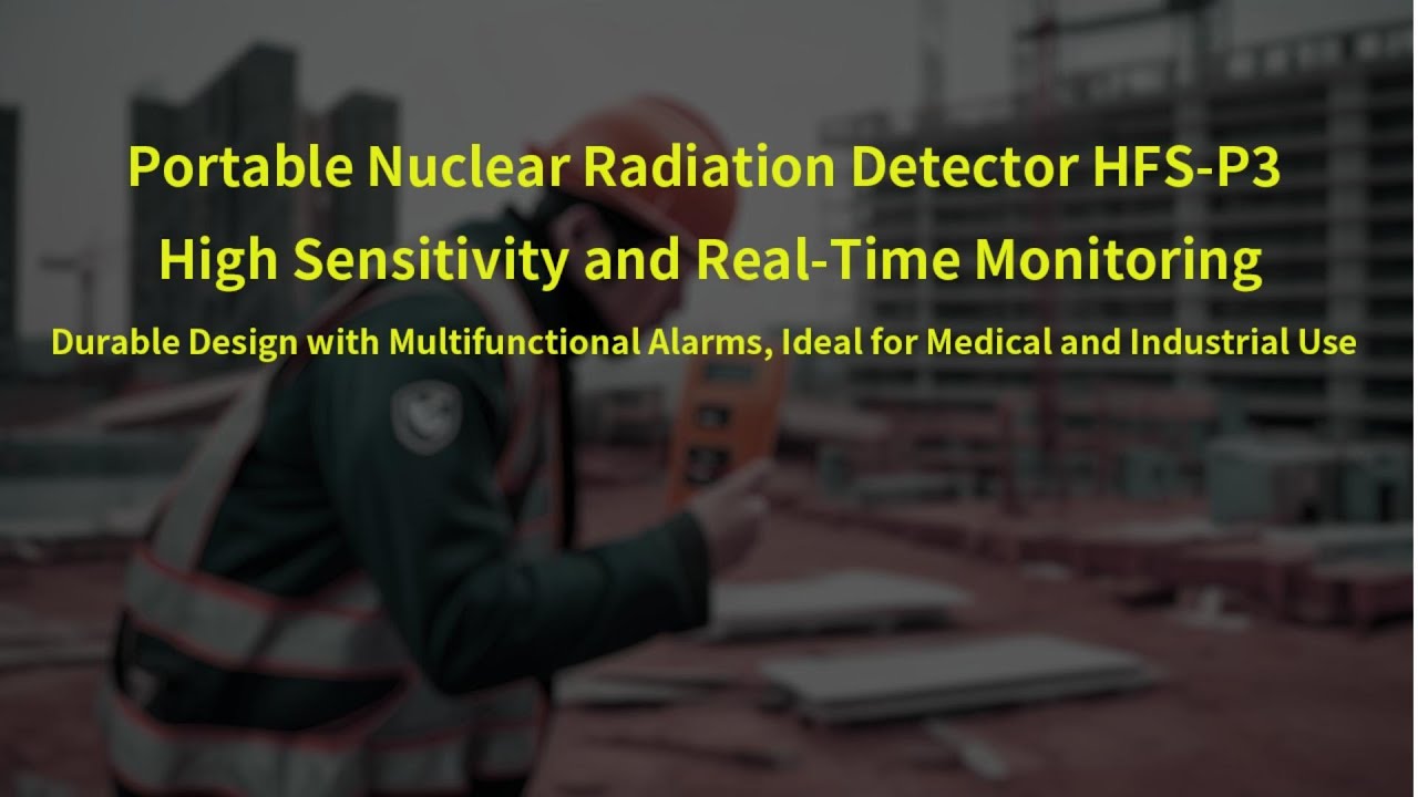 Portable Nuclear Radiation Detector HFS-P3High Sensitivity and Real-Time Monitoring