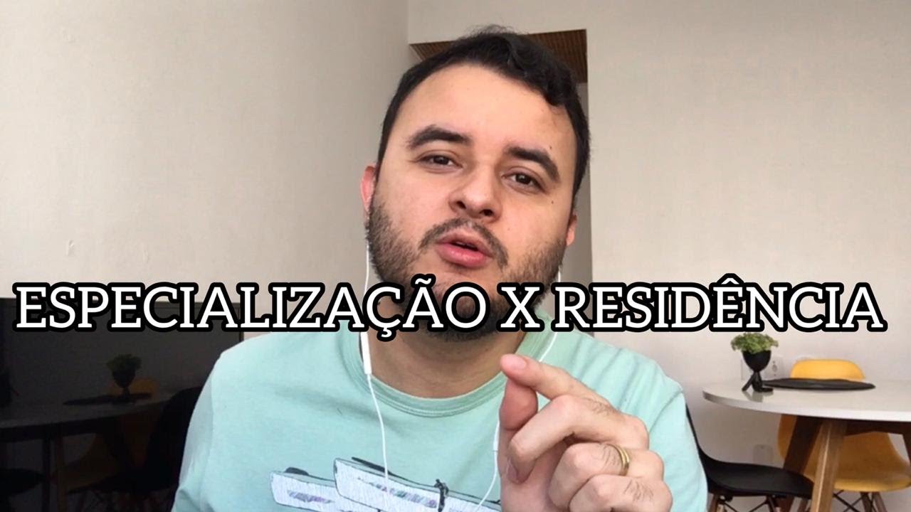 ESPECIALIZAÇÃO X RESIDÊNCIA