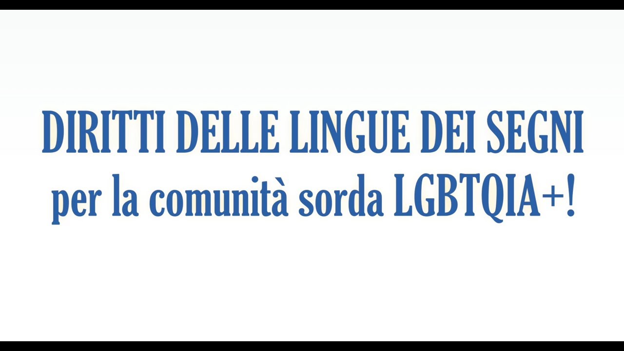 DIRITTI DELLE LINGUE DEI SEGNI PER LA COMUNITÀ SORDA LBGTQIA+