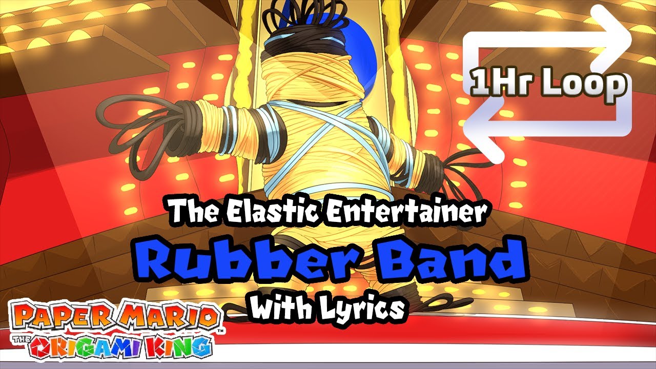 The Elastic Entertainer, Rubber Band WITH LYRICS [ONE HOUR EXTENSION] - Paper Mario The Origami King