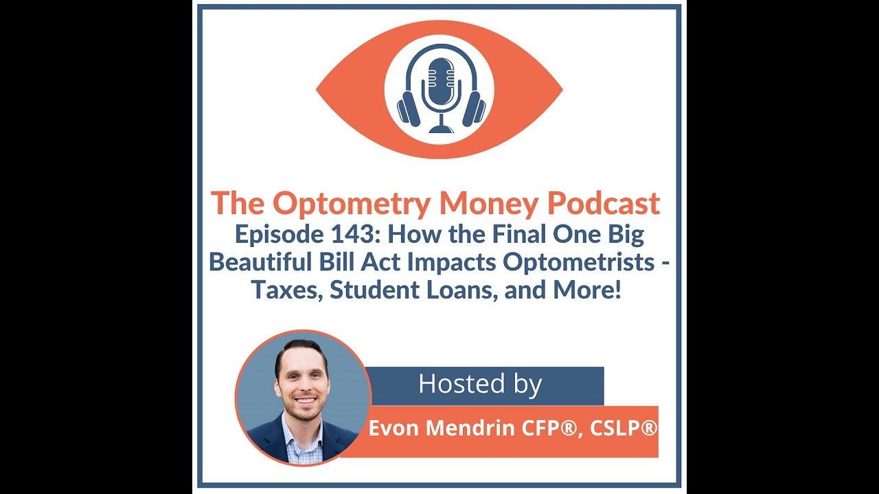 How the Final One Big Beautiful Bill Act Impacts Optometrists - Taxes, Student Loans, and More!