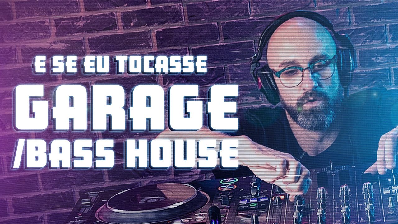 E Se Eu Tocasse Garage / Bass House