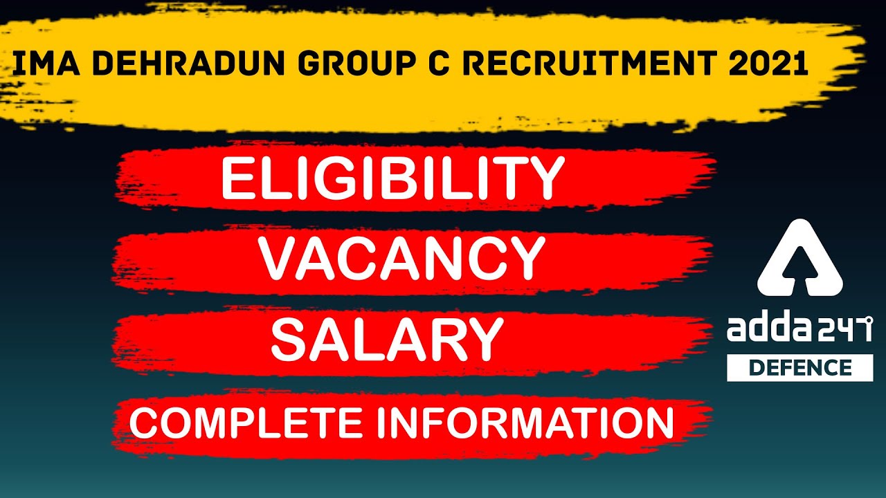 IMA Dehradun Group C Recruitment 2021 | Eligibility, Vacancy & Salary | Complete Information