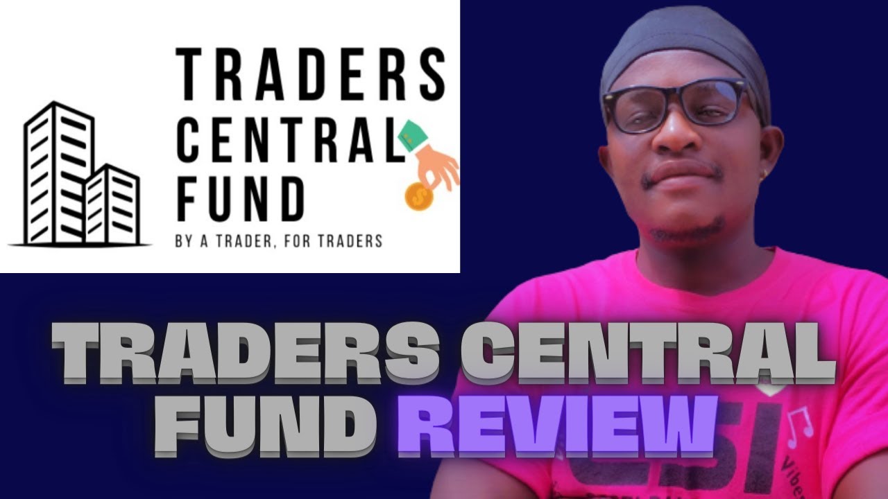 TRADERS CENTRAL FUND HONEST REVIEW| ALL YOU NEED TO KNOW