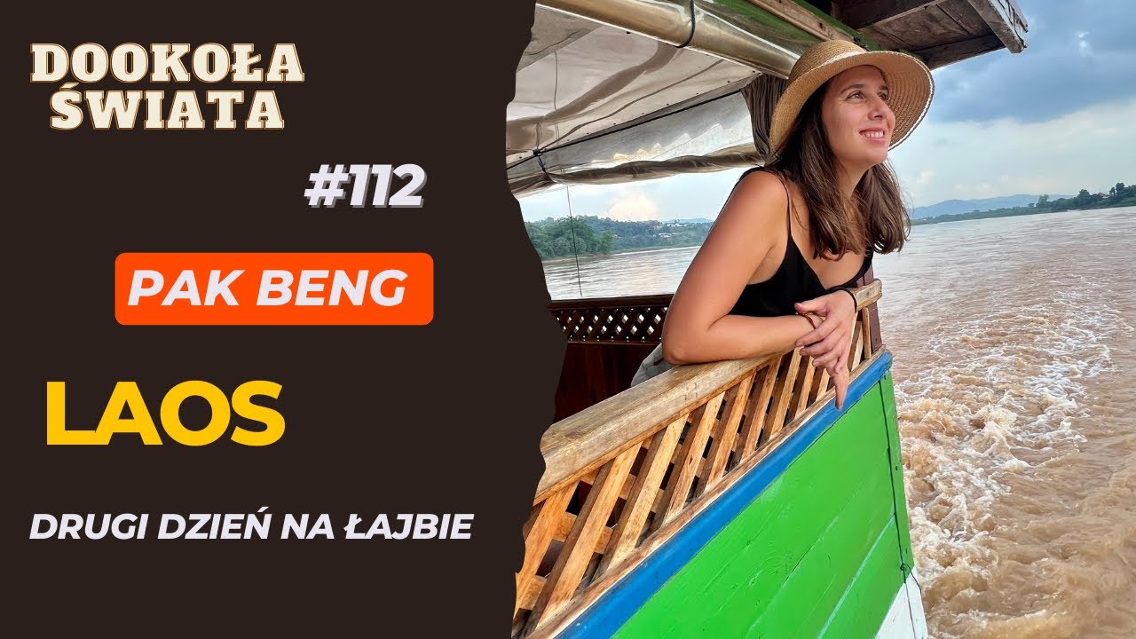 #112 | Wracamy na rzekę | z Pak Beng do tajskiej granicy | LAOS🇱🇦 - TAJLANDIA Slow Boat |