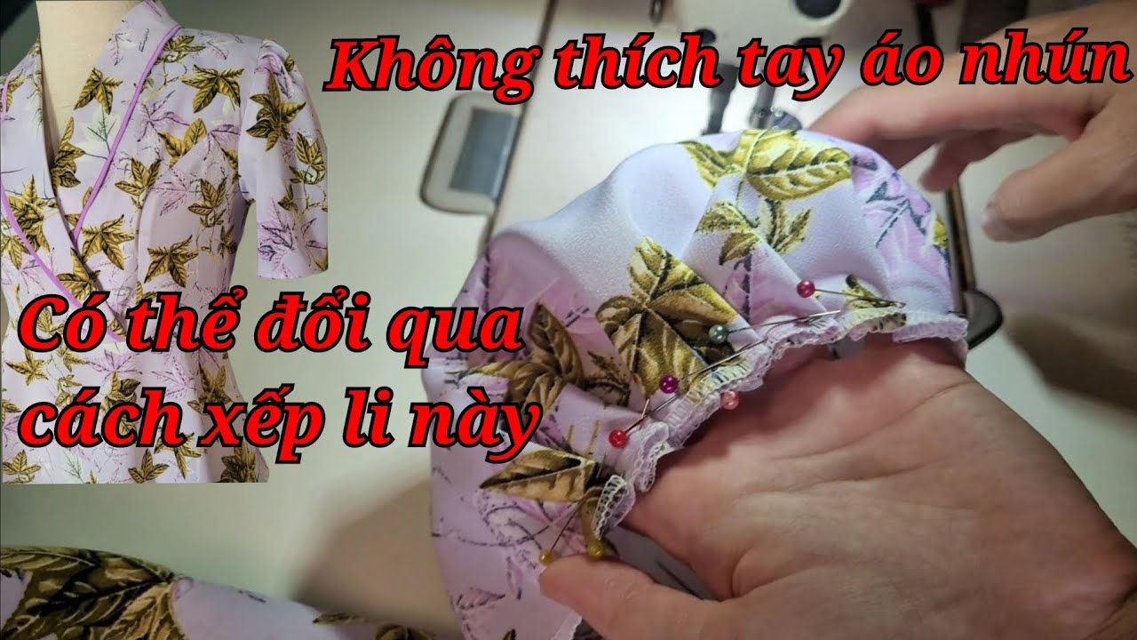 Lỡ cắt tay áo nhún, mà muốn đổi qua may tay xếp li có thể làm theo cách này