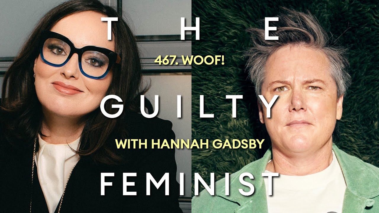 467. Woof! with Hannah Gadsby
