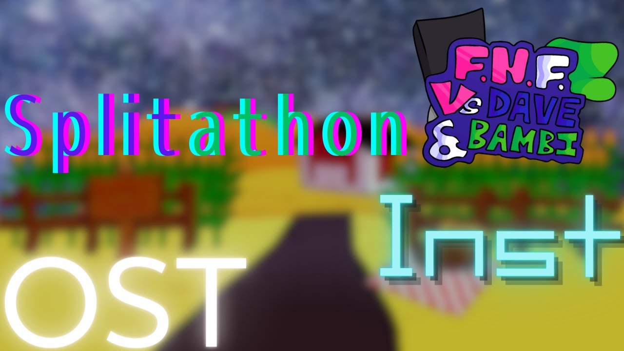 FNF vs dave and bambi 3.0(Splitathon) Inst OST