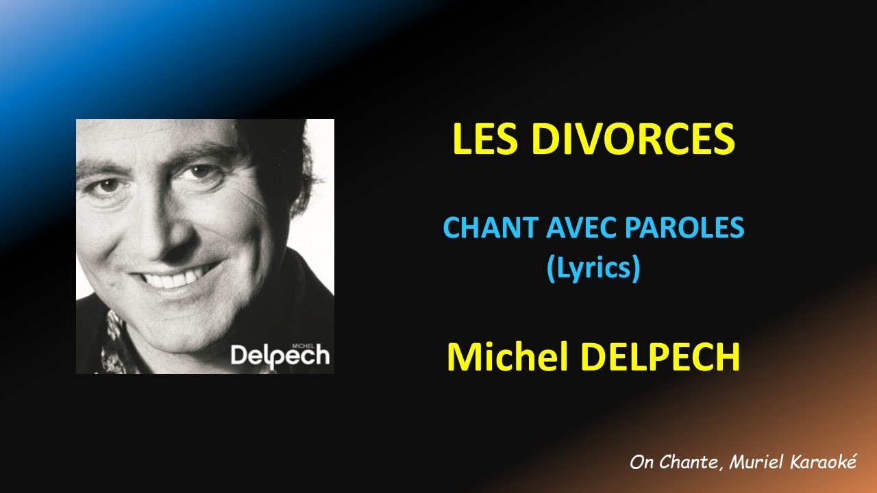 LES DIVORCES - CHANT AVEC PAROLES (Lyrics) - MICHEL DELPECH (HQ)