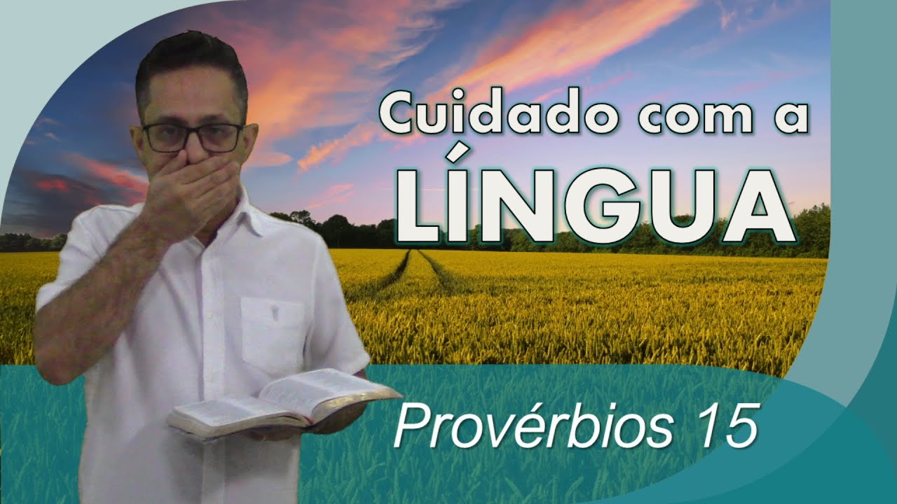 Provérbios 15 - Cuidado com a Língua