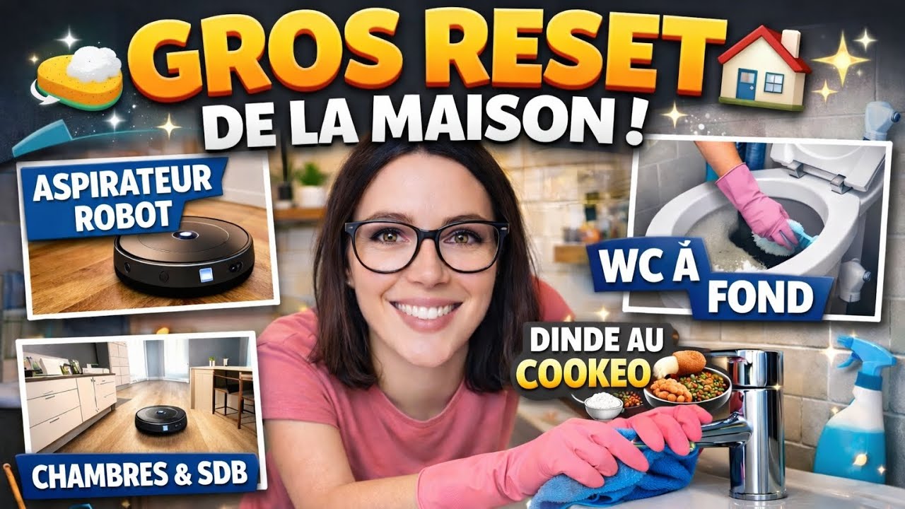 🧼 GROS RESET DE LA MAISON 🏡 | Aspirateur robot, WC à fond, cuisine clean & repas Cookeo 🍽️