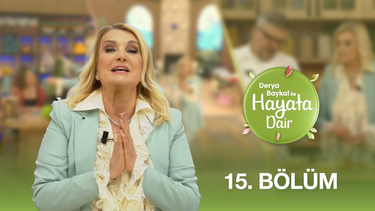 Derya Baykal ile Hayata Dair | 15. Bölüm - TYT Türk