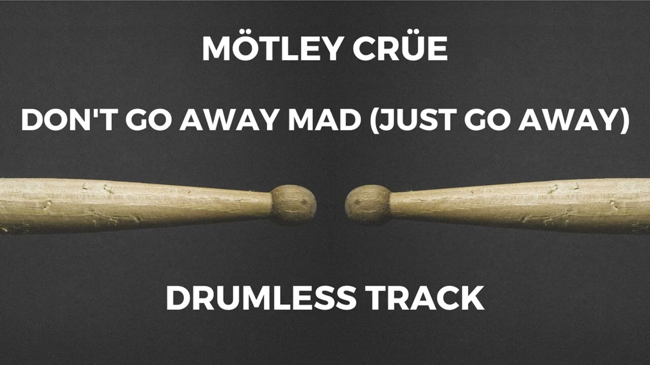 Mötley Crüe - Don't Go Away Mad (Just Go Away) [drumless]