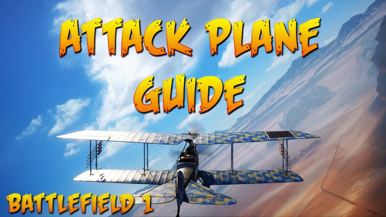 Battlefield 1: Attack Plane FULL Guide - Tips And Tricks