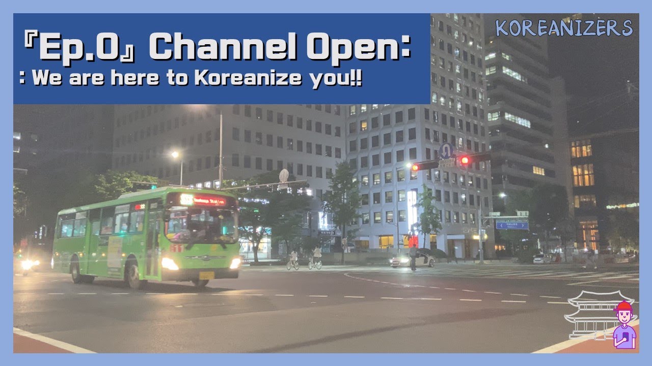 Channel Open: We are here to Koreanize you!! (Koreanizers, Korean culture, Korean food, Subscribe)
