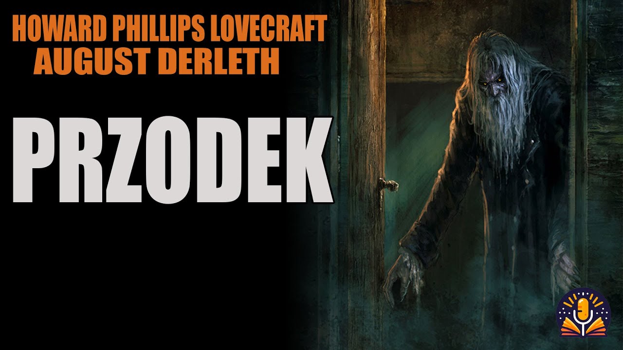 Howard Phillips Lovecraft & August Derleth - Przodek [AUDIOBOOK PL]