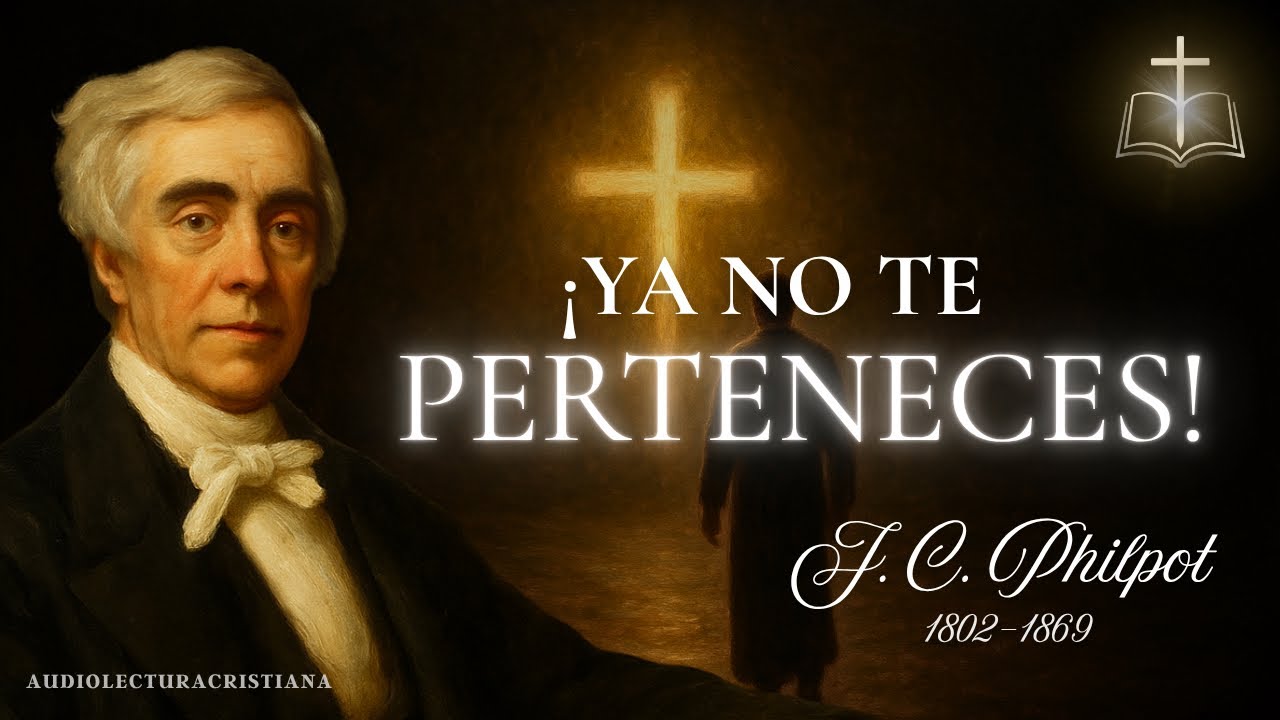 🔴Una vida rendida al Dueño legítimo: Jesucristo, Ya no te perteneces | J. C. Philpot 