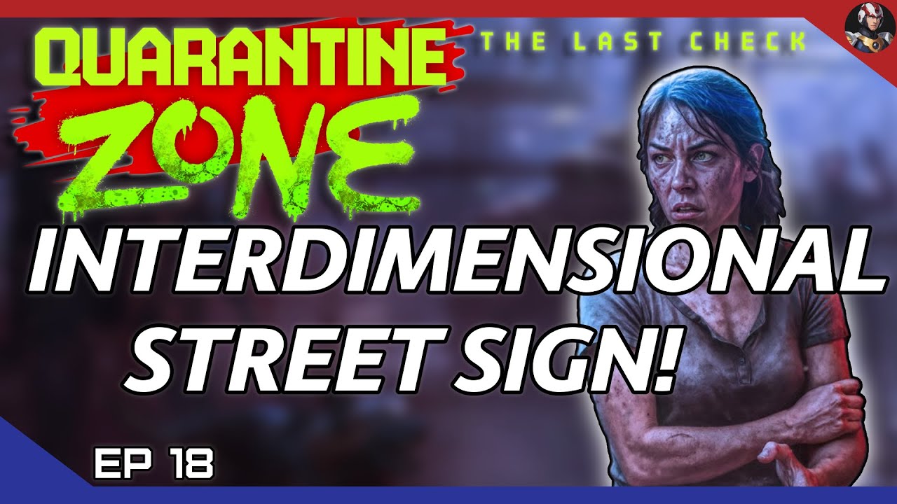 Quarantine Zone: The Last Check (Zombies Please) | Interdimensional Street Sign! | EP.18