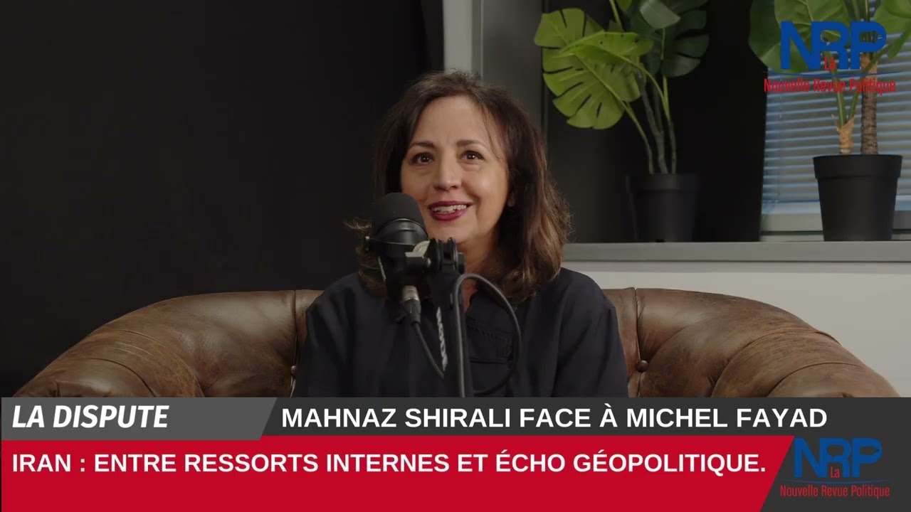Iran : entre ressorts internes et écho géopolitique. (Mahnaz Shirali - Michel Fayad)