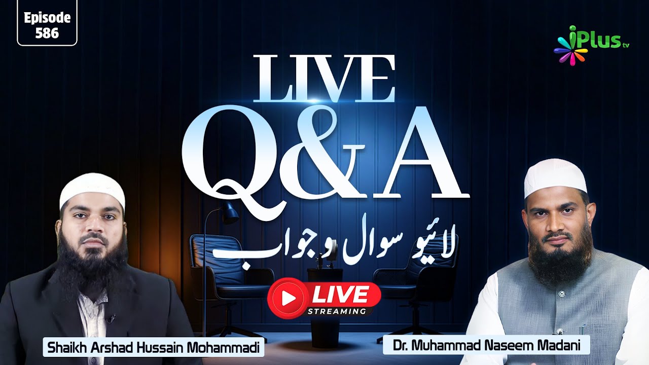Live Q & A EP 586 | Dr. Muhammad Naseem Madani iPlus TV